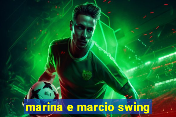 marina e marcio swing